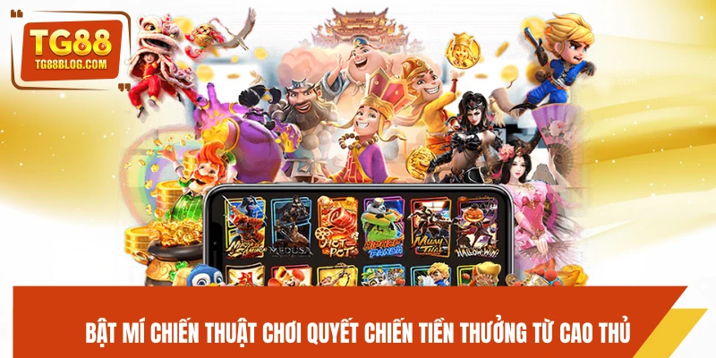 Quyết Chiến Tiền Thưởng TG88 - Cược Gay Cấn, Săn Thưởng Lớn 7 Bật mí chiến thuật chơi Quyết Chiến Tiền Thưởng từ cao thủ