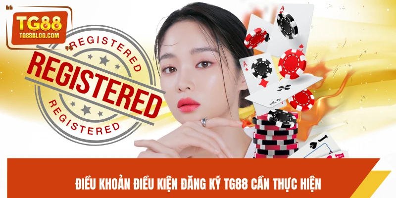 Đăng Ký TG88 - Tạo Tài Khoản Nhanh Chóng, Nhận Thưởng Ngay 4 Điều khoản điều kiện đăng ký TG88 cần thực hiện