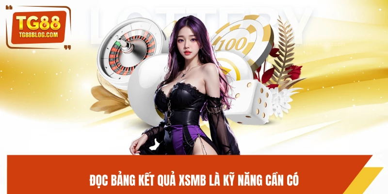 Đọc bảng kết quả XSMB là kỹ năng cần có