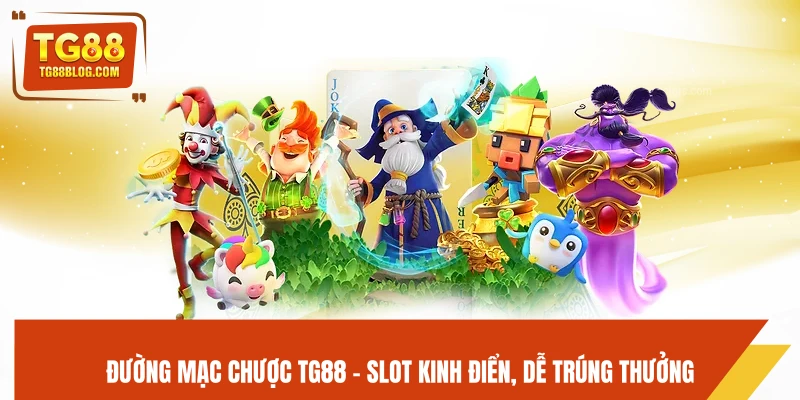 Đường Mạc Chược TG88 - Slot Kinh Điển, Dễ Trúng Thưởng