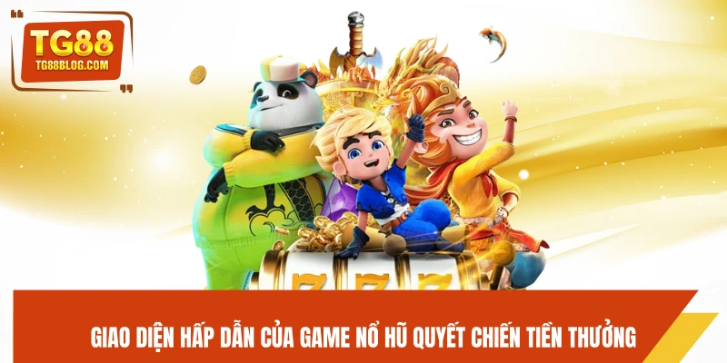 Quyết Chiến Tiền Thưởng TG88 - Cược Gay Cấn, Săn Thưởng Lớn 5 Giao diện hấp dẫn của game nổ hũ Quyết Chiến Tiền Thưởng