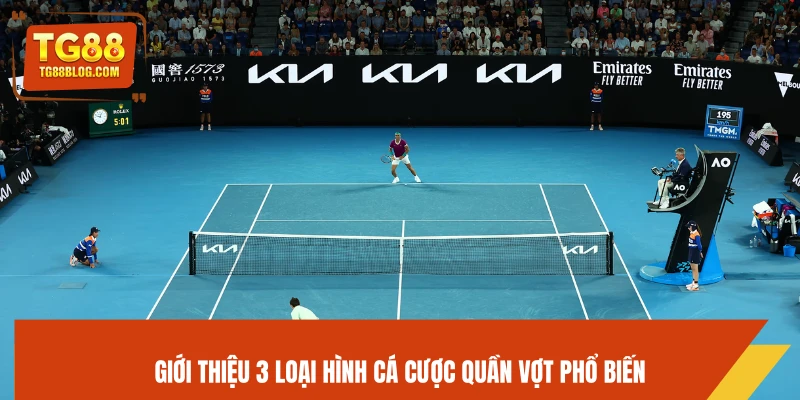 Tennis Online TG88 - Soi Kèo Chính Xác, Cược Dễ Thắng 6 Giới thiệu 3 loại hình cá cược quần vợt phổ biến