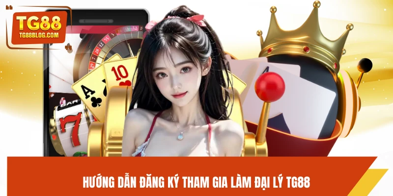 Chính Sách Đại Lý TG88 - Hợp Tác Kiếm Hoa Hồng Hấp Dẫn 6 Hướng dẫn đăng ký tham gia làm đại lý TG88