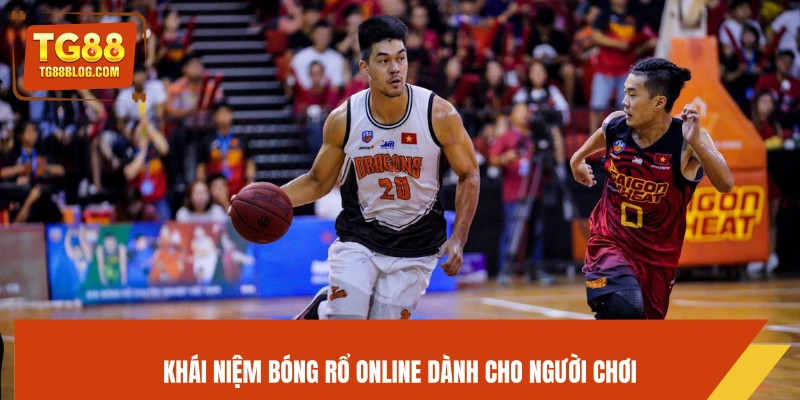 Bóng Rổ Online TG88 - Kèo Nhanh Chuẩn, Cược Hấp Dẫn Mỗi Trận 5 Khái niệm bóng rổ online dành cho người chơi