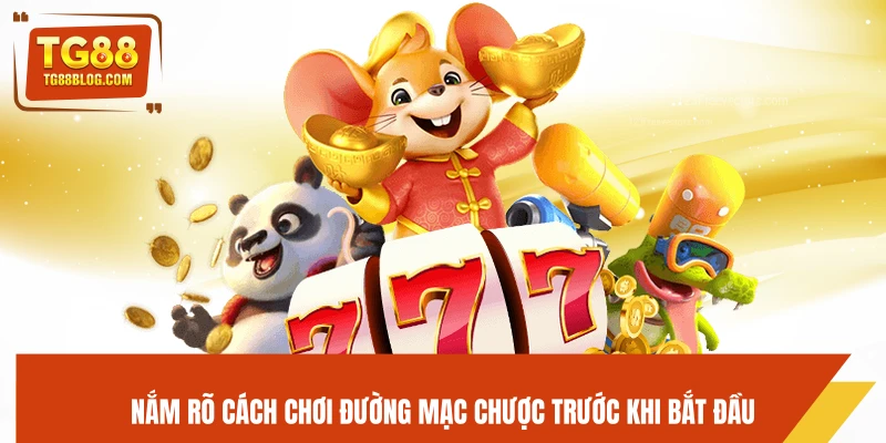 Đường Mạc Chược TG88 - Slot Kinh Điển, Dễ Trúng Thưởng 6 Nắm rõ cách chơi Đường Mạc Chược trước khi bắt đầu