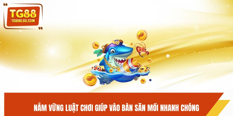 Bắn Cá Long Vương TG88 - Săn Boss Khủng, Nhận Thưởng Cực Lớn 6 Nắm vững luật chơi giúp vào bàn săn mồi nhanh chóng