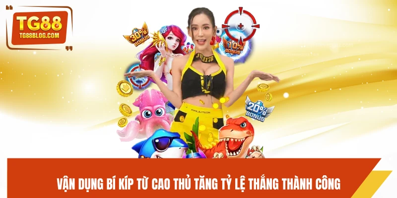 Bắn Cá Long Vương TG88 - Săn Boss Khủng, Nhận Thưởng Cực Lớn 7 Vận dụng bí kíp từ cao thủ tăng tỷ lệ thắng thành công