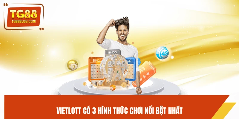 Xổ Số Vietlott TG88 – Săn Jackpot Khủng, Cơ Hội Đổi Đời 6 Vietlott có 3 hình thức chơi nổi bật nhất